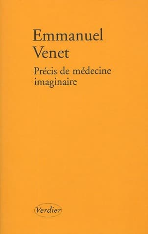 Précis de médecine imaginaire - Emmanuel Venet