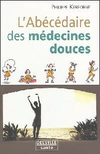 L'abécédaire des médecines douces - Philippe Kerforne