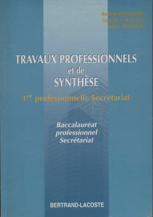 Travaux professionnels et de synthèse. 1ère professionnelle secrétariat - Collectif