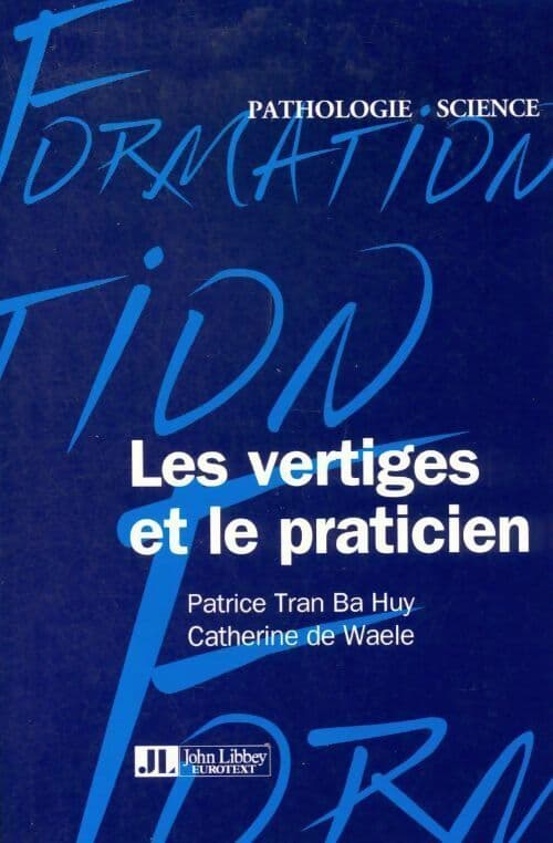 Les vertiges et le praticien - Patrice Tran Ba Huy